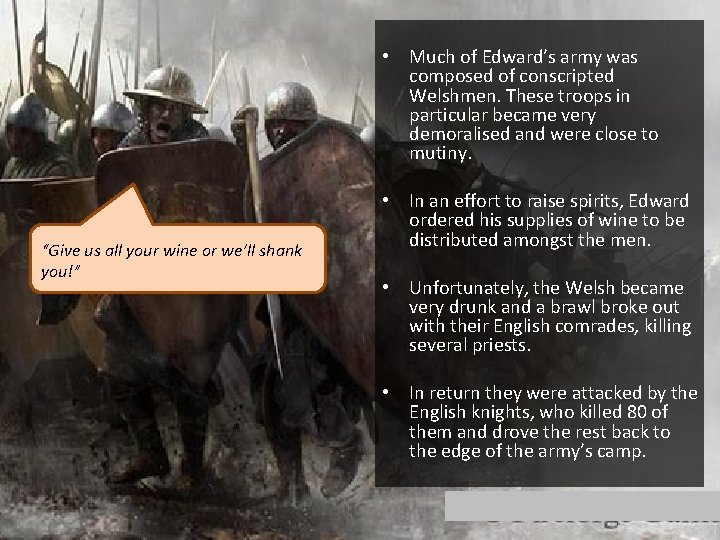  • Much of Edward’s army was composed of conscripted Welshmen. These troops in