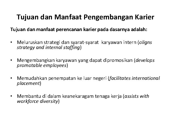 Tujuan dan Manfaat Pengembangan Karier Tujuan dan manfaat perencanan karier pada dasarnya adalah: •