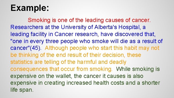 Example: Smoking is one of the leading causes of cancer. Researchers at the University