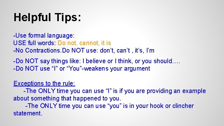 Helpful Tips: -Use formal language: USE full words: Do not, cannot, it is -No
