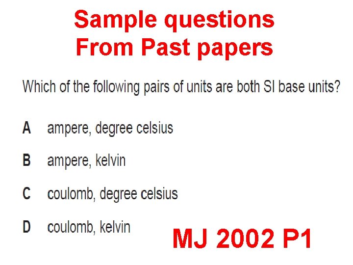 Sample questions From Past papers MJ 2002 P 1 