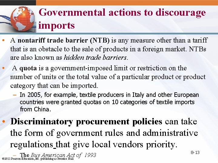 Governmental actions to discourage imports • A nontariff trade barrier (NTB) is any measure
