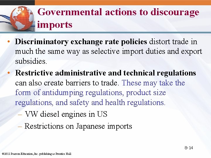 Governmental actions to discourage imports • Discriminatory exchange rate policies distort trade in much