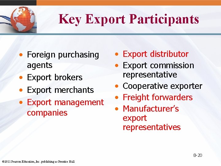 Key Export Participants • Foreign purchasing agents • Export brokers • Export merchants •