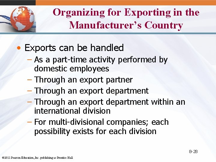 Organizing for Exporting in the Manufacturer’s Country • Exports can be handled – As