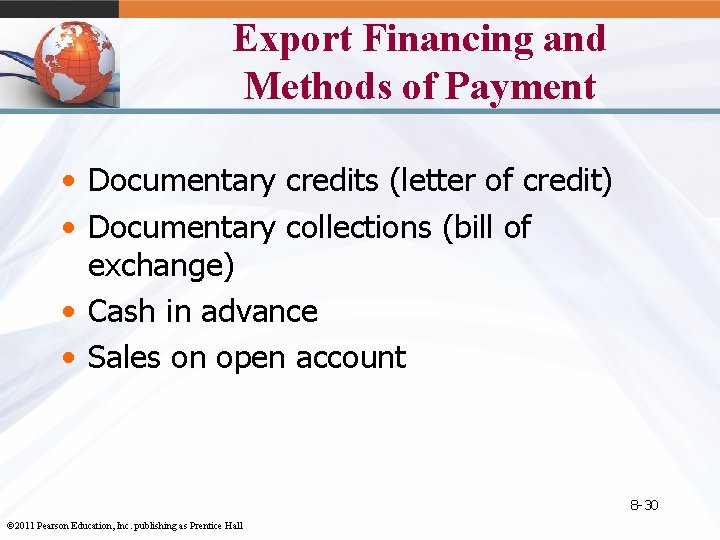 Export Financing and Methods of Payment • Documentary credits (letter of credit) • Documentary