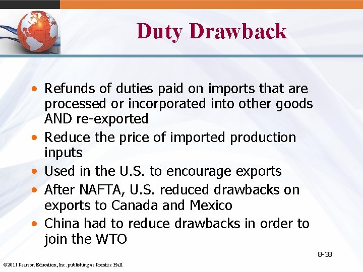 Duty Drawback • Refunds of duties paid on imports that are processed or incorporated