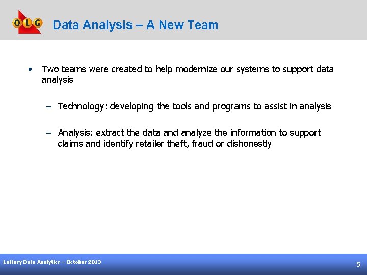 Data Analysis – A New Team • Two teams were created to help modernize