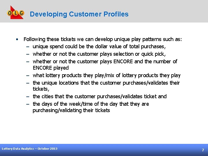 Developing Customer Profiles • Following these tickets we can develop unique play patterns such