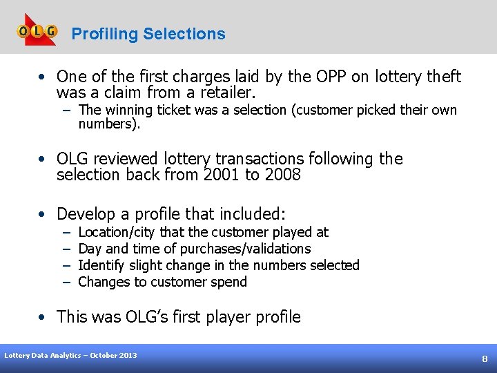Profiling Selections • One of the first charges laid by the OPP on lottery