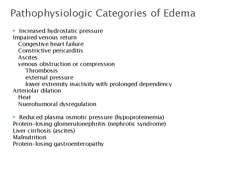 Pathophysiologic Categories of Edema Increased hydrostatic pressure Impaired venous return Congestive heart failure Constrictive