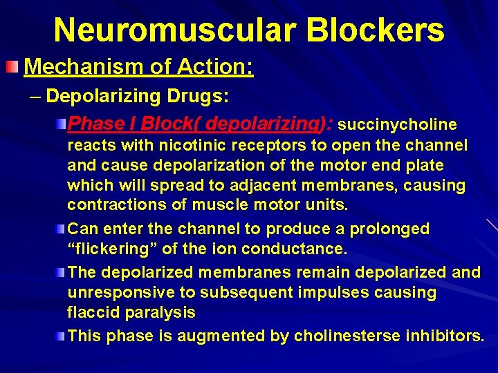 Neuromuscular Blockers Mechanism of Action: – Depolarizing Drugs: Phase I Block( depolarizing): succinycholine reacts