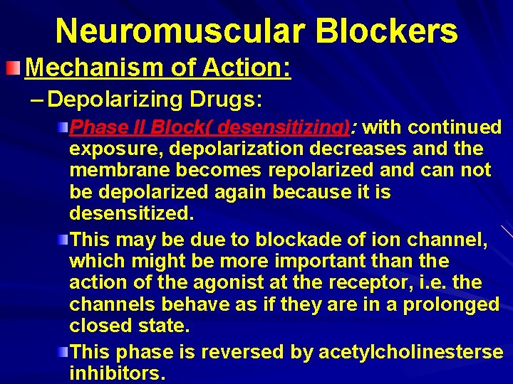 Neuromuscular Blockers Mechanism of Action: – Depolarizing Drugs: Phase II Block( desensitizing): with continued
