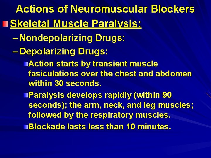 Actions of Neuromuscular Blockers Skeletal Muscle Paralysis: – Nondepolarizing Drugs: – Depolarizing Drugs: Action
