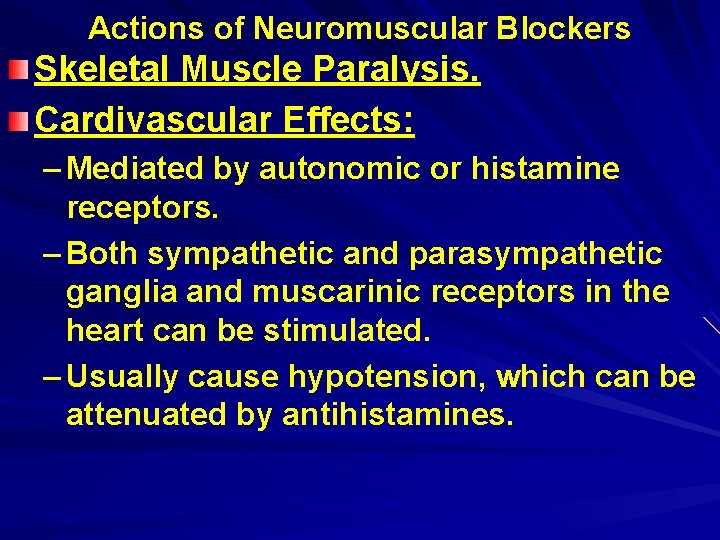 Actions of Neuromuscular Blockers Skeletal Muscle Paralysis. Cardivascular Effects: – Mediated by autonomic or
