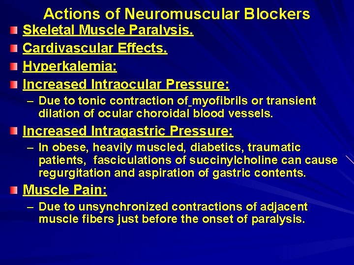 Actions of Neuromuscular Blockers Skeletal Muscle Paralysis. Cardivascular Effects. Hyperkalemia: Increased Intraocular Pressure: –