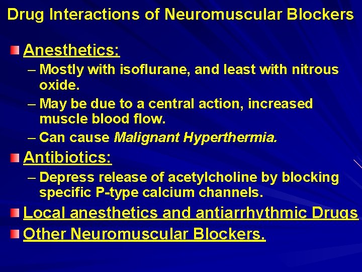 Drug Interactions of Neuromuscular Blockers Anesthetics: – Mostly with isoflurane, and least with nitrous