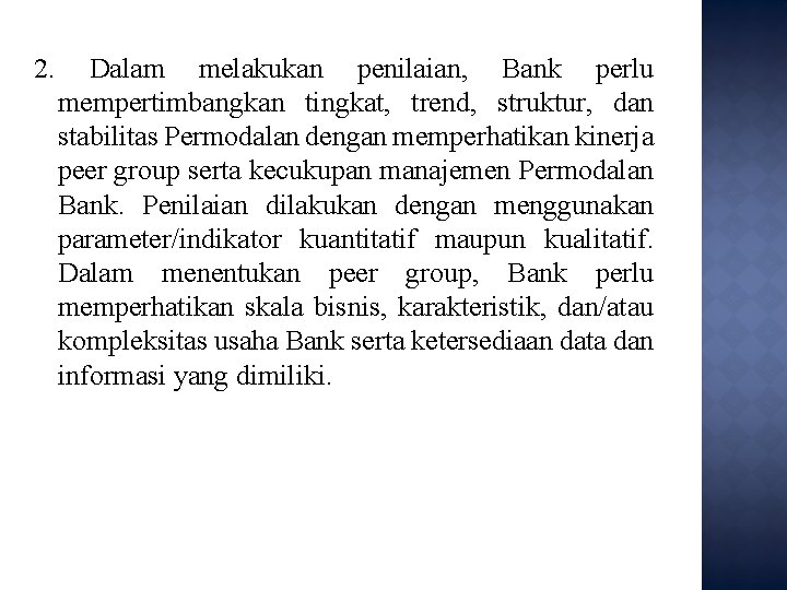 2. Dalam melakukan penilaian, Bank perlu mempertimbangkan tingkat, trend, struktur, dan stabilitas Permodalan dengan