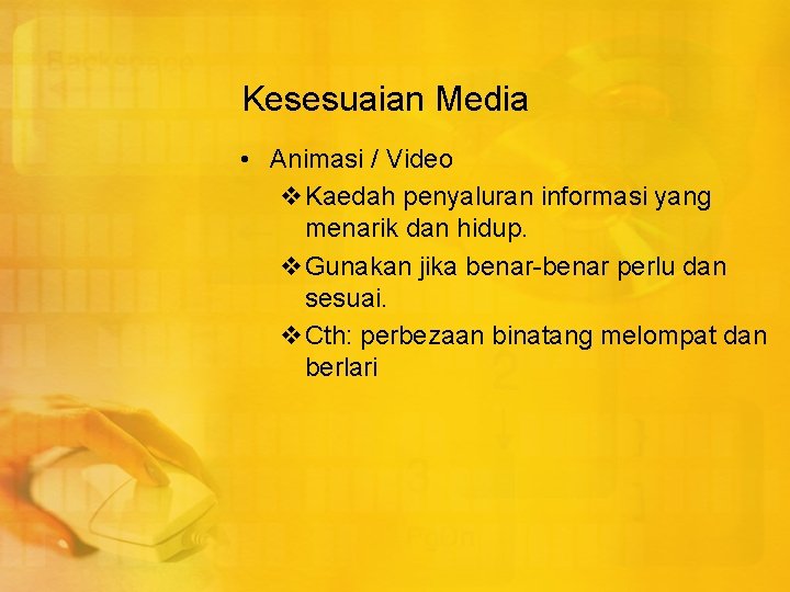 Kesesuaian Media • Animasi / Video v. Kaedah penyaluran informasi yang menarik dan hidup.