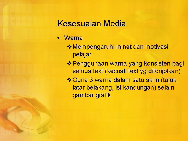 Kesesuaian Media • Warna v. Mempengaruhi minat dan motivasi pelajar v. Penggunaan warna yang