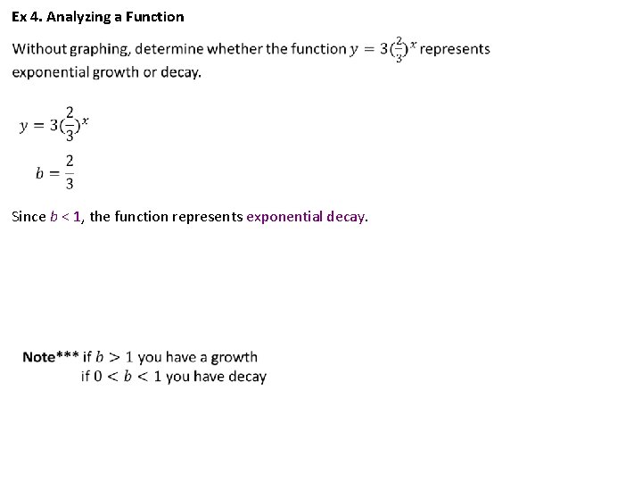 Ex 4. Analyzing a Function Since b < 1, the function represents exponential decay. Ex 4. Analyzing a Function Since b < 1, the function represents exponential decay.