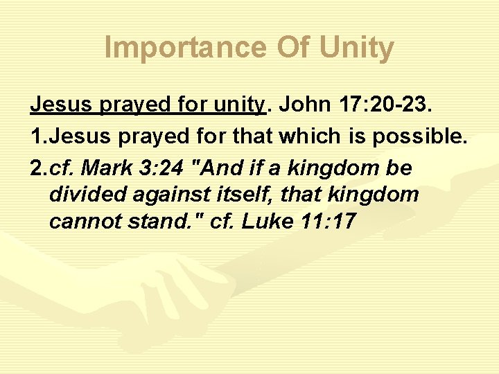 Importance Of Unity Jesus prayed for unity. John 17: 20 -23. 1. Jesus prayed