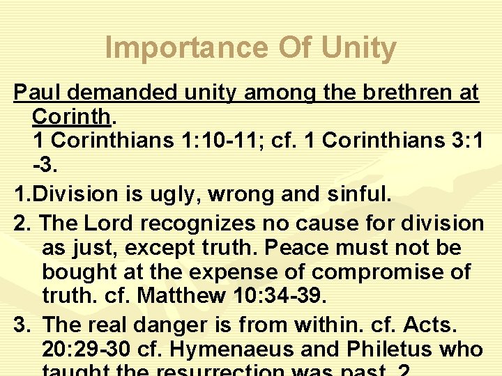 Importance Of Unity Paul demanded unity among the brethren at Corinth. 1 Corinthians 1: