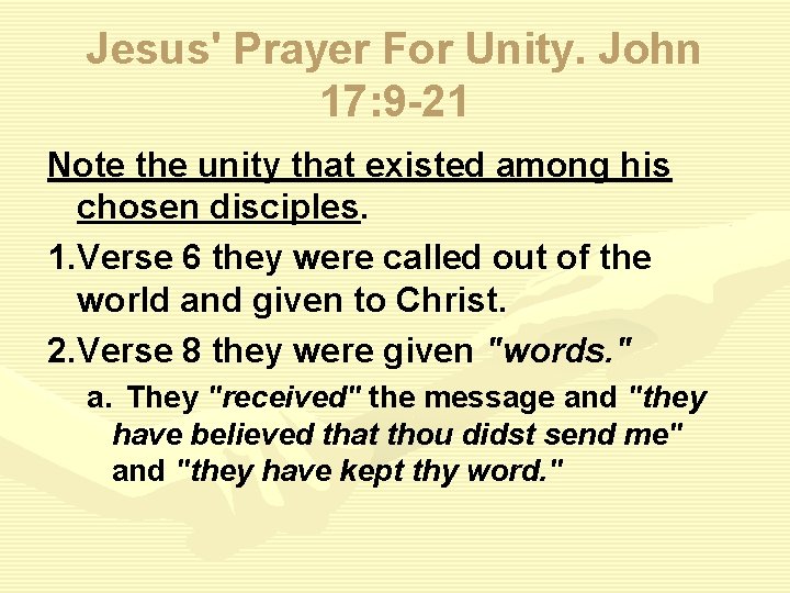 Jesus' Prayer For Unity. John 17: 9 -21 Note the unity that existed among