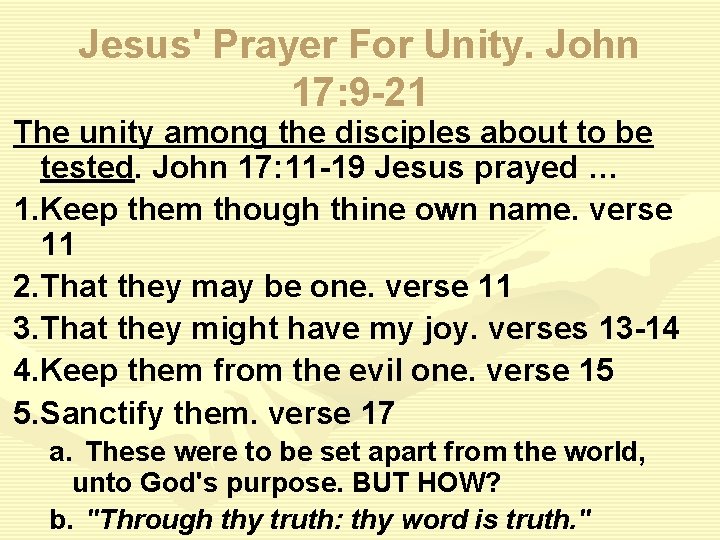 Jesus' Prayer For Unity. John 17: 9 -21 The unity among the disciples about