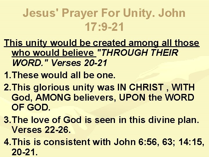 Jesus' Prayer For Unity. John 17: 9 -21 This unity would be created among