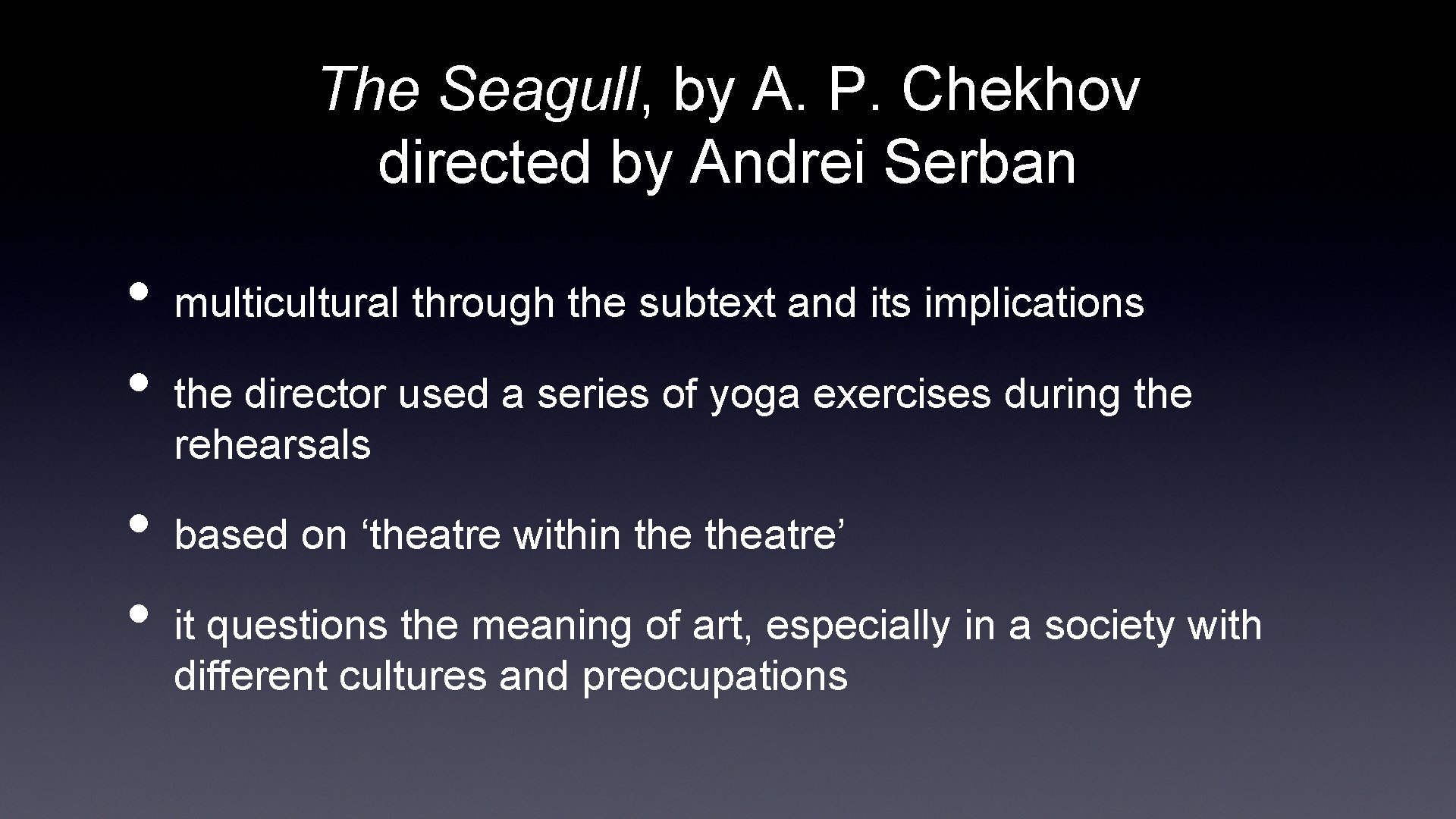 The Seagull, by A. P. Chekhov directed by Andrei Serban • • multicultural through