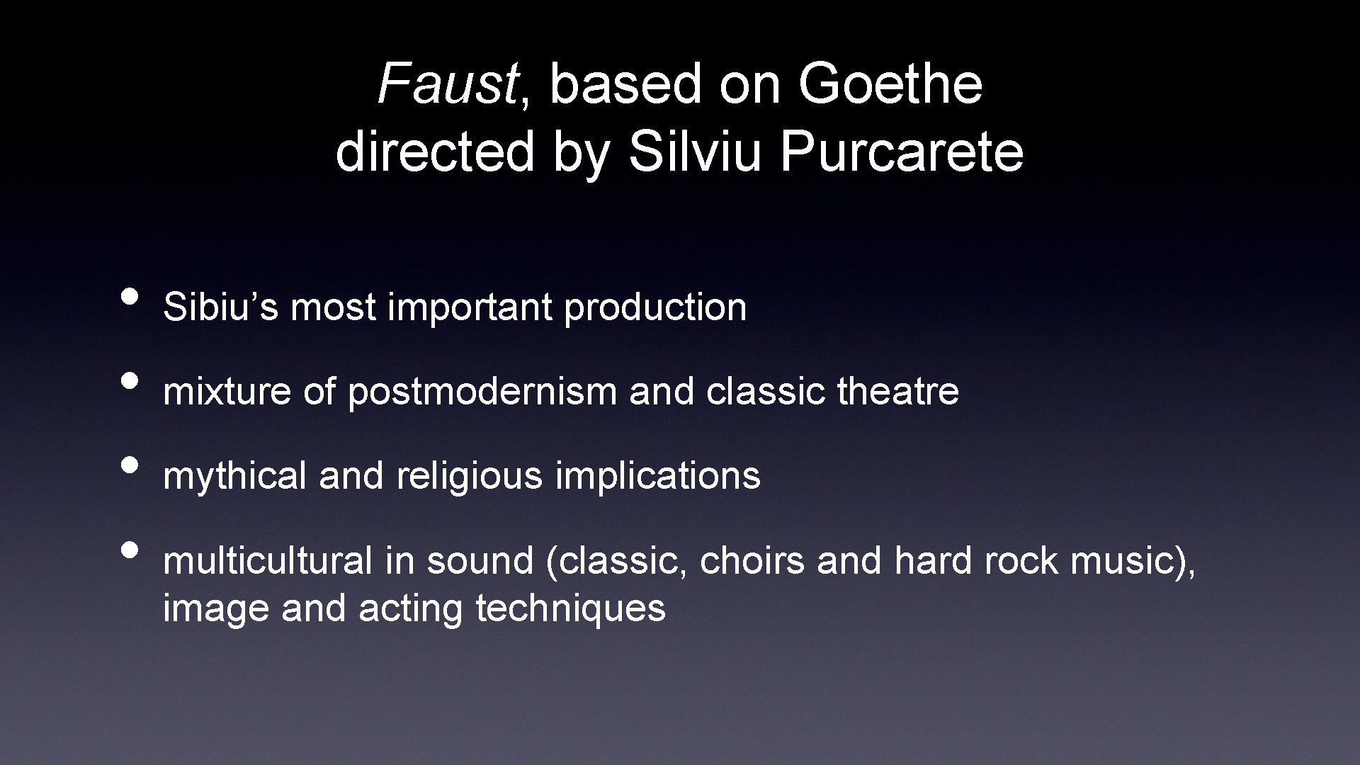 Faust, based on Goethe directed by Silviu Purcarete • • Sibiu’s most important production