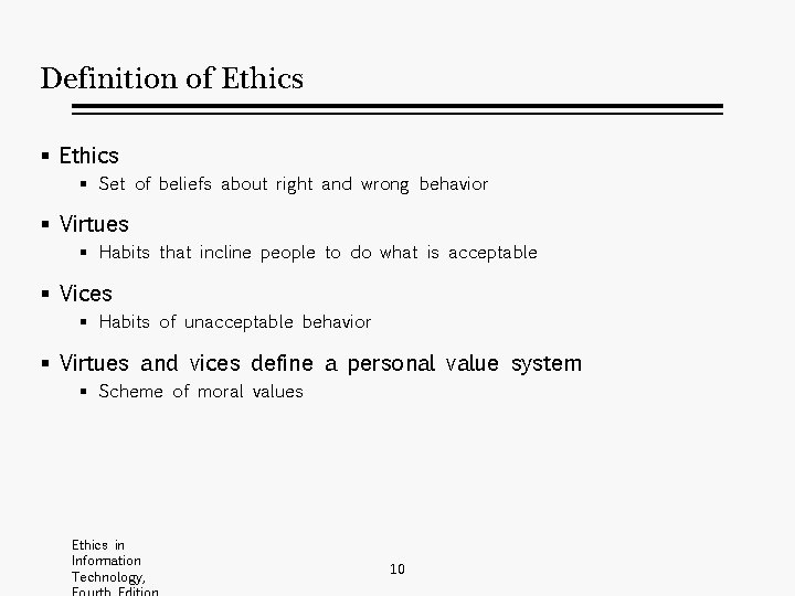 Definition of Ethics § Set of beliefs about right and wrong behavior § Virtues