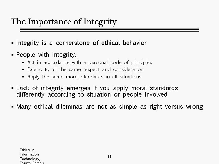 The Importance of Integrity § Integrity is a cornerstone of ethical behavior § People
