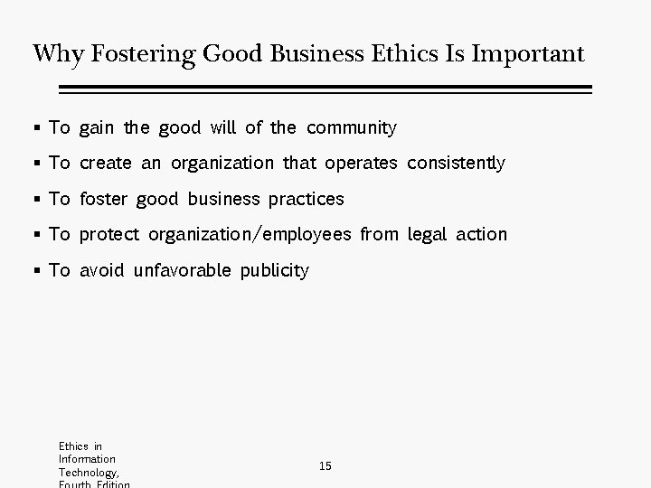 Why Fostering Good Business Ethics Is Important § To gain the good will of
