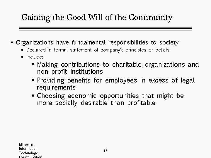 Gaining the Good Will of the Community § Organizations have fundamental responsibilities to society