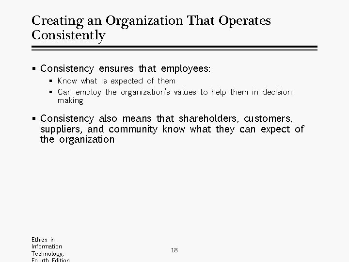 Creating an Organization That Operates Consistently § Consistency ensures that employees: § Know what