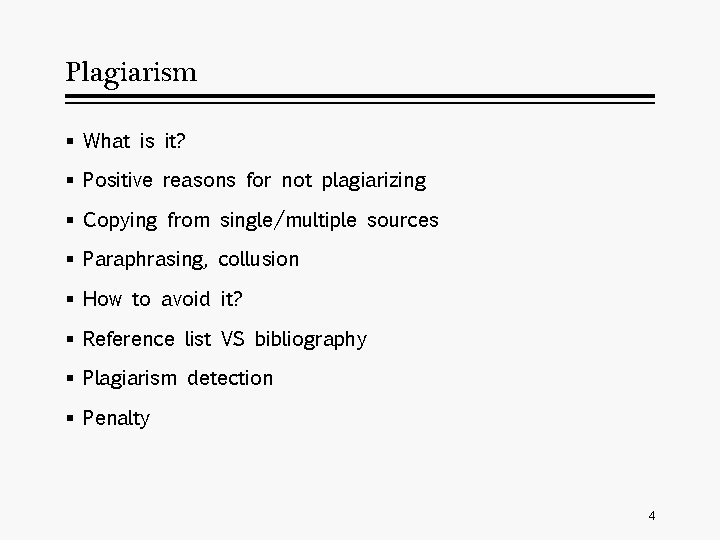Plagiarism § What is it? § Positive reasons for not plagiarizing § Copying from