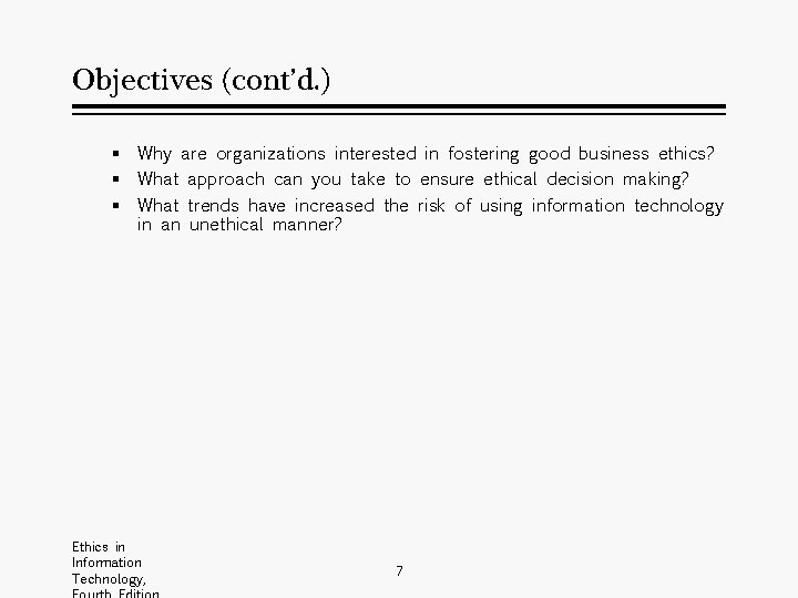 Objectives (cont’d. ) § Why are organizations interested in fostering good business ethics? §