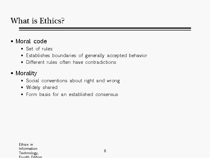 What is Ethics? § Moral code § Set of rules § Establishes boundaries of