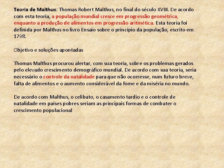 Teoria de Malthus: Thomas Robert Malthus, no final do século XVIII. De acordo com