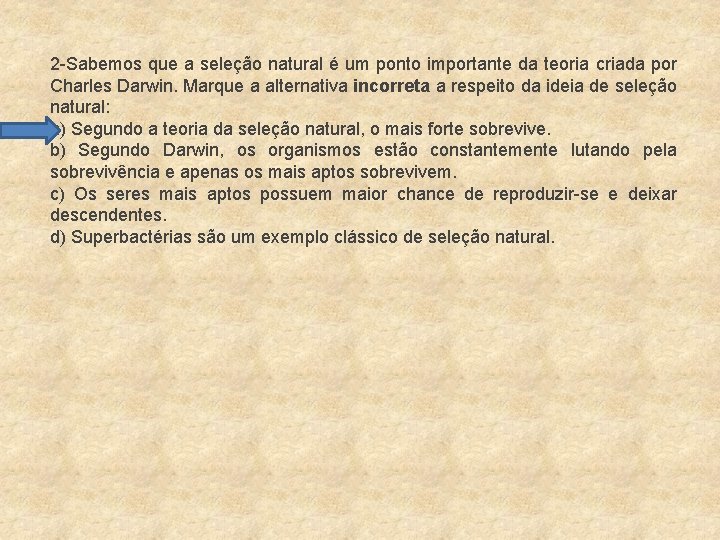 2 -Sabemos que a seleção natural é um ponto importante da teoria criada por