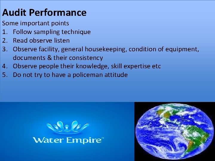 Audit Performance Some important points 1. Follow sampling technique 2. Read observe listen 3.