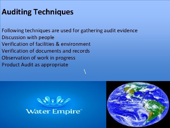 Auditing Techniques Following techniques are used for gathering audit evidence Discussion with people Verification