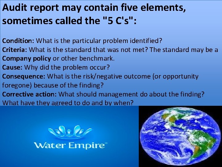 Audit report may contain five elements, sometimes called the "5 C's": Condition: What is