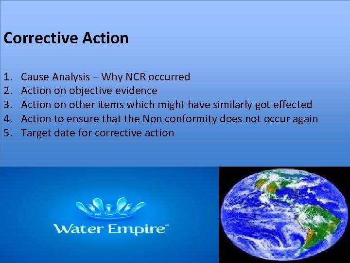 Corrective Action 1. 2. 3. 4. 5. Cause Analysis – Why NCR occurred Action