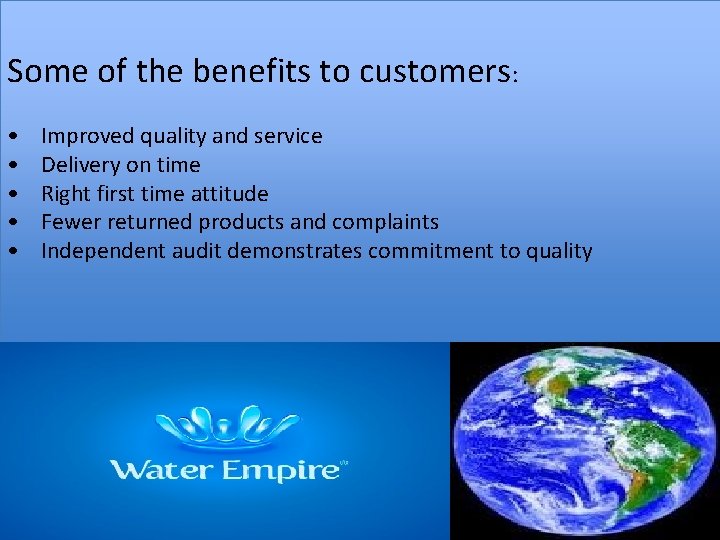 Some of the benefits to customers: • • • Improved quality and service Delivery