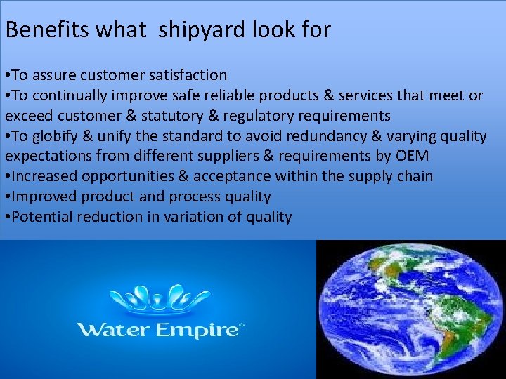 Benefits what shipyard look for • To assure customer satisfaction • To continually improve