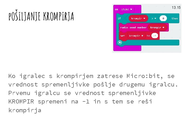 p. OŠILJANJE KROMPIRJA 13. 15 Ko igralec s krompirjem zatrese Micro: bit, se vrednost