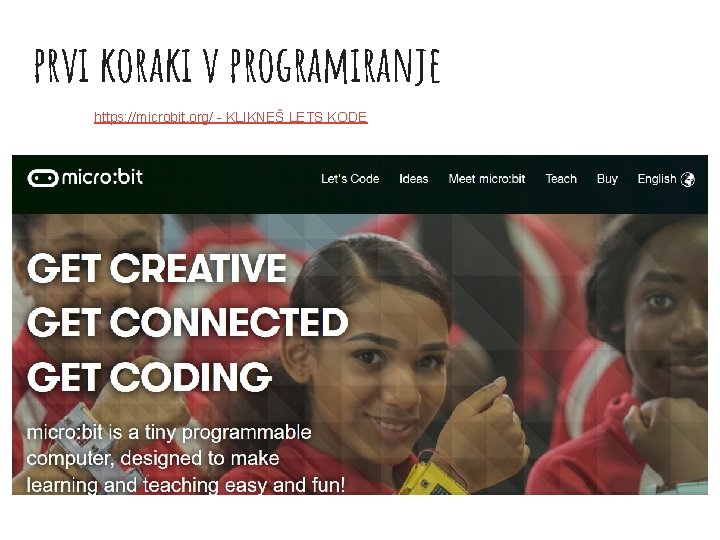 prvi koraki v programiranje https: //microbit. org/ - KLIKNEŠ LETS KODE 